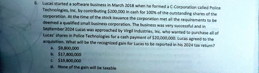 6 lucas started a software business in march 2018 when he formed a c corporation called police technologies inc by contributing 200000 in cash for 100 of the outstanding shares of the corpor 37732