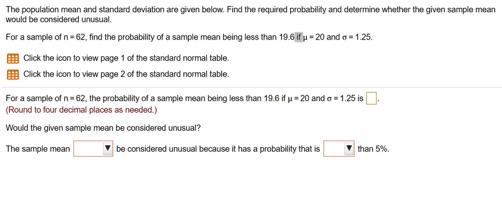 The population mean and standard deviation are given below: Find the ...