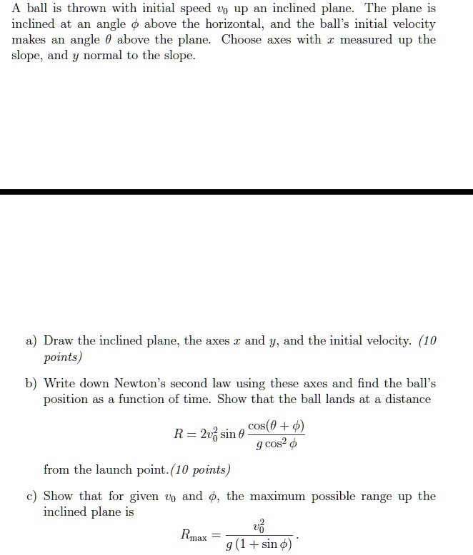 SOLVED A ball is thrown with initial speed vo up an inclined plane The