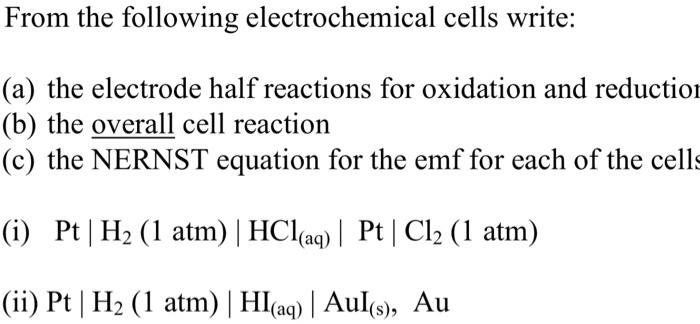 Solved From The Following Electrochemical Cells Write A The Electrode Half Reactions For 0133