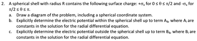 SOLVED: A spherical shell with radius R contains the following surface ...