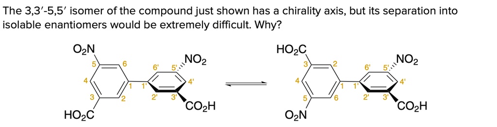 O2n Compound SOLVED: The 3,3'-5,5' isomer of the compound just shown has a chirality ...