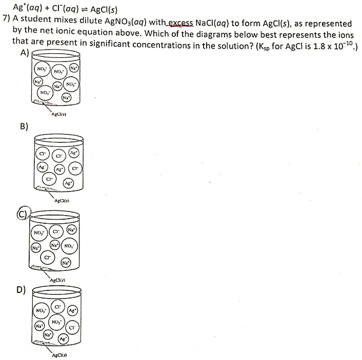 Ag+(aq) + Cl-(aq) ? AgCl(s) 7) A student mixes dilute...