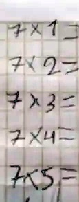 7 x 1 =
7 x 2 =
7 x 3 =
7 x 4 =
7 x 5 =