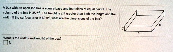A box with an open top has a square base and four sides of...