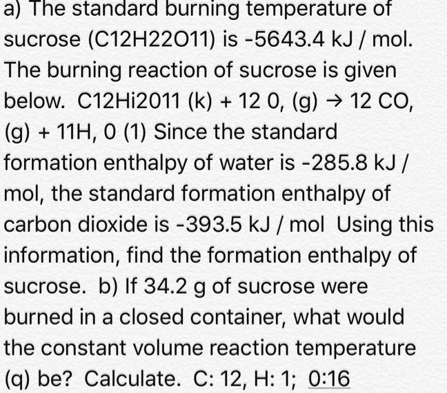 SOLVED a) The standard burning temperature of sucrose (C12H22O11) is