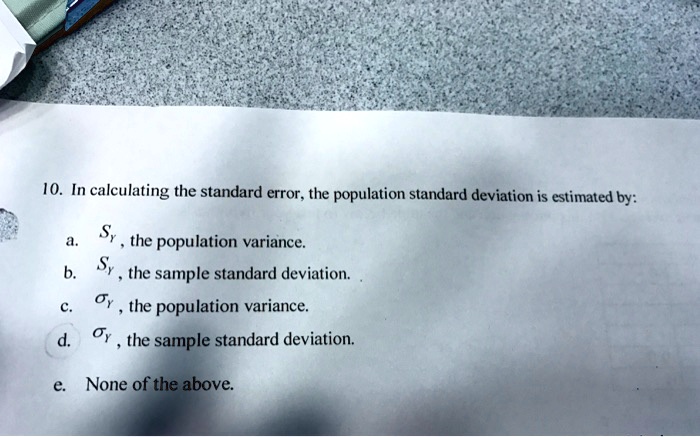SOLVED: 10. In calculating the standard error; the population standard ...