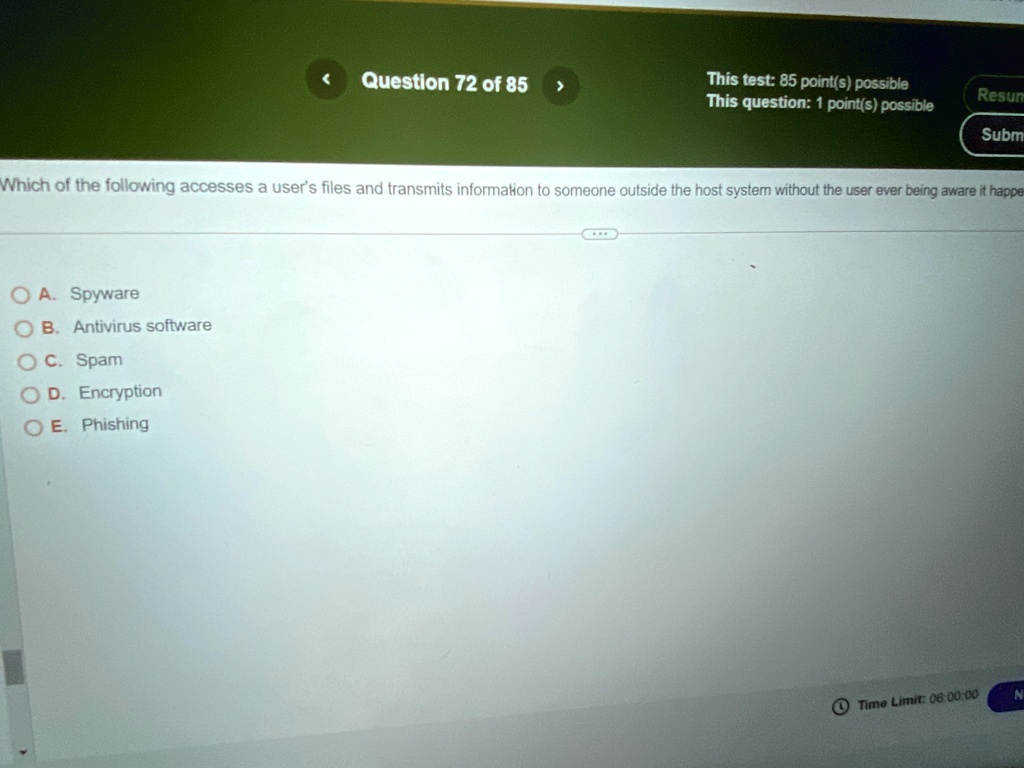 question 72 of 85 this test 85 points possible this question 1 points possible which of the following accesses a users files and transmits information to someone outside the host system with 87984