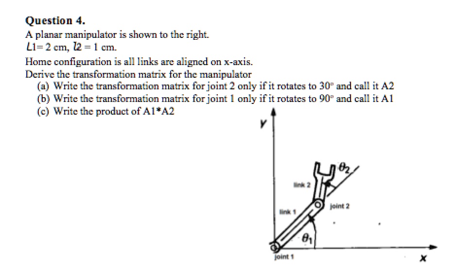 Question 4. A planar manipulator is shown to the right. L1 = 2 cm, L2 ...