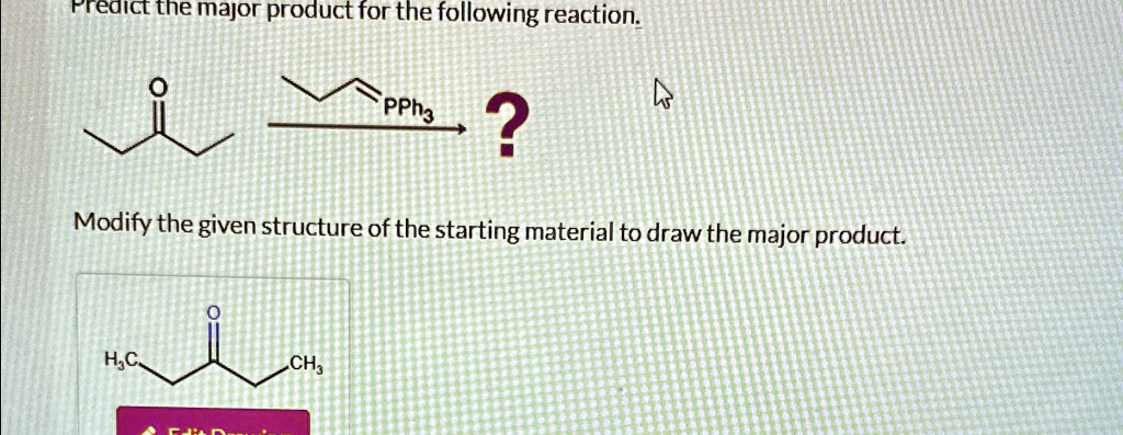 SOLVED: Predict the major product for the following reaction. Modify ...