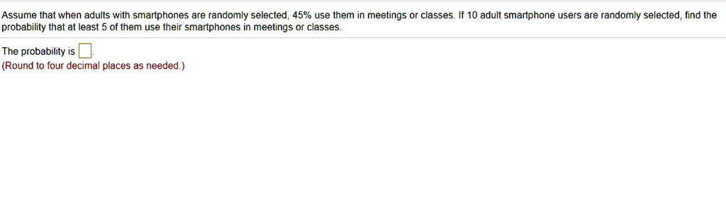 SOLVED:Assume that when adults with smartphones are randomly selected ...