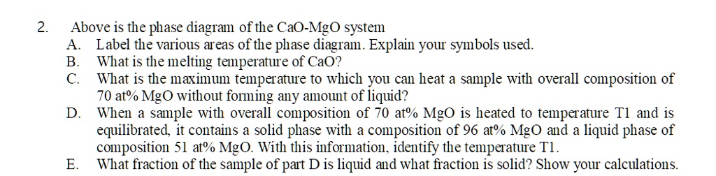2. Above is the phase diagram of the CaO-MgO system A. Label...
