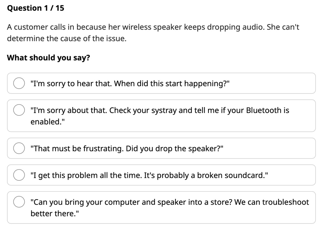 Question 1 / 15 A customer calls in because her wireless speaker keeps