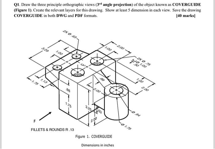 Q1. Draw the three principle orthographic views (3rd angle projection ...