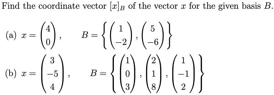 SOLVED: Find the coordinate vector [x]B of the vector x for the given ...