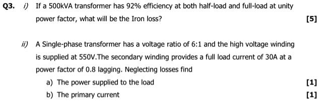 SOLVED: Q3. If A 500 KVA Transformer Has 92% Efficiency At Both Half ...