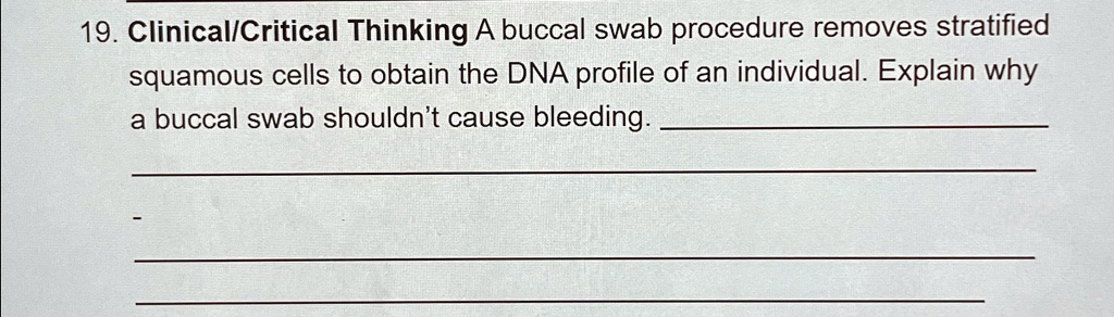 SOLVED: Clinical/Critical Thinking: A buccal swab procedure removes