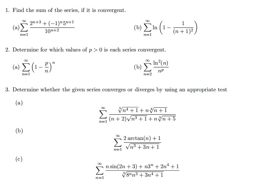 Solved 1 Find The Sum Of The Series If It Is Convergent 2n 3 L Nsn L 10n 2 1 M 1 Determine For Which Values Of P 0 Is Each Series Convergent In N Np N 2 1 2