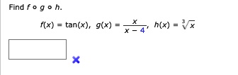 Find f ∘ g ∘ h.
f(x) = tan(x), g(x) = (x)/(x - 4), h(x) = √(x)