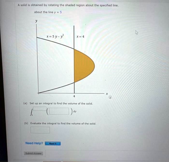 SOLVED: A solid is obtained by rotating the shaded region about the ...