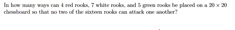 In how many ways can 4 red rooks, 7 white rooks, and 5 green rooks be ...