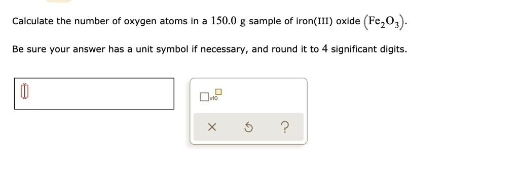 Calculate the number of oxygen atoms in a 150.0 g sample of iron(III) oxide (Fe2O3). Be sure your answer has a unit symbol if necessary, and round it to 4 significant digits.
