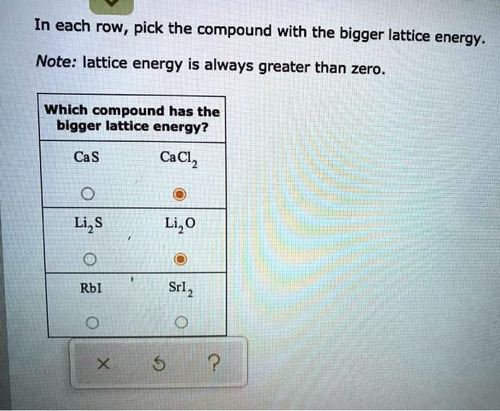 SOLVED: In each row, pick the compound with the bigger lattice energy