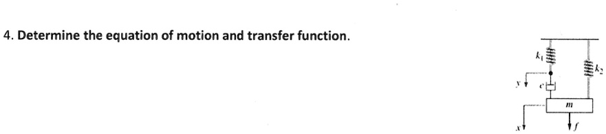 Motion System Transfer Function Example SOLVED: 4.Determine the equation of motion and transfer function