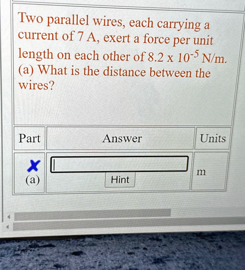 SOLVED Two parallel wires, each carrying a current of 7A, exert a