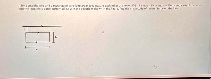 A long straight wire and a rectangular wire loop are placed...