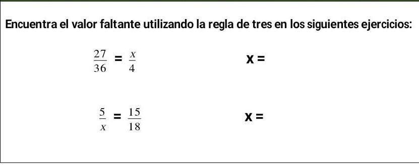 SOLVED: Ecuentra el valor faltante utilizando la regla de tres en los