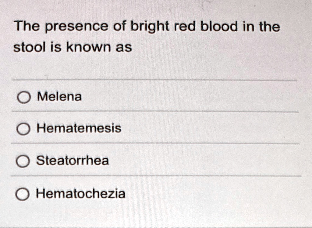 the presence of bright red blood in the stool is known as melena
