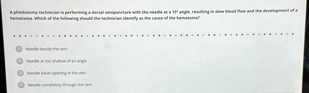 SOLVED: A phlebotomy technician is performing a dorsal venipuncture ...