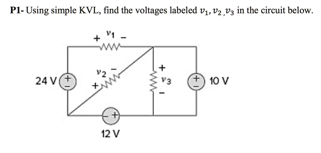 SOLVED: P1- Using simple KVL, find the voltages labeled v1, v2, and v3 ...