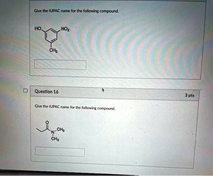 Solved Give The Iupac Name For The Following Compound Ho Noz Cha Question 16 3 Pts Givc Hc 1406