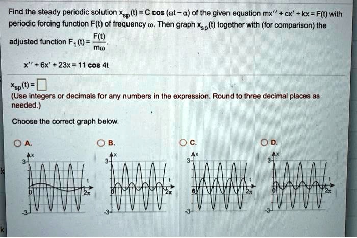 Solved Find The Steady Periodic Solution Xsp T â‚¬ Cos Ï‰t Î±