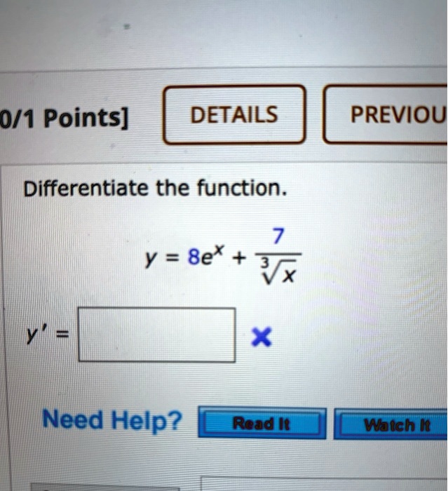 Differentiate the function.
y = 8e^x + 7 / ?? x
y' =