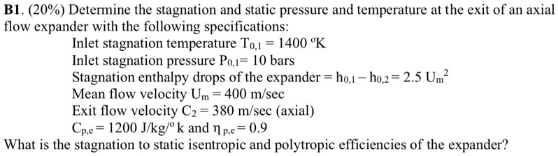 SOLVED: B1. (20%) Determine the stagnation and static pressure and ...