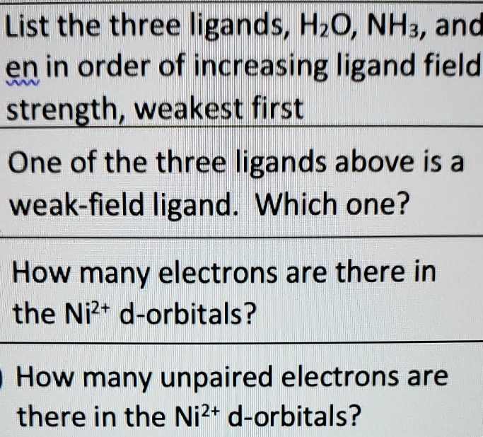 SOLVEDList the three ligands, HzO, NH3, and en in order of increasing
