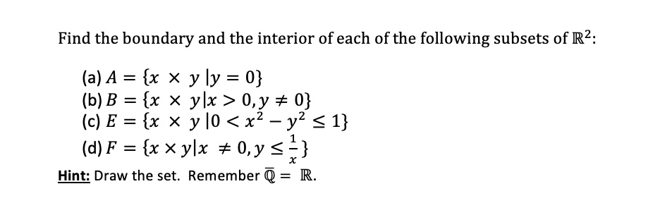 Solved Find The Boundary And The Interior Of Each Of The Following Subsets Of R2 A A X Y