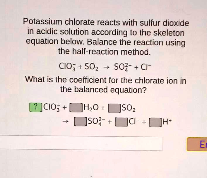 SOLVED Potassium chlorate reacts with sulfur dioxide in acidic