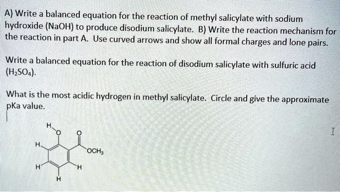 Solved A Write A Balanced Equation For The Reaction Of Methyl Salicylate With Sodium Hydroxide 3491