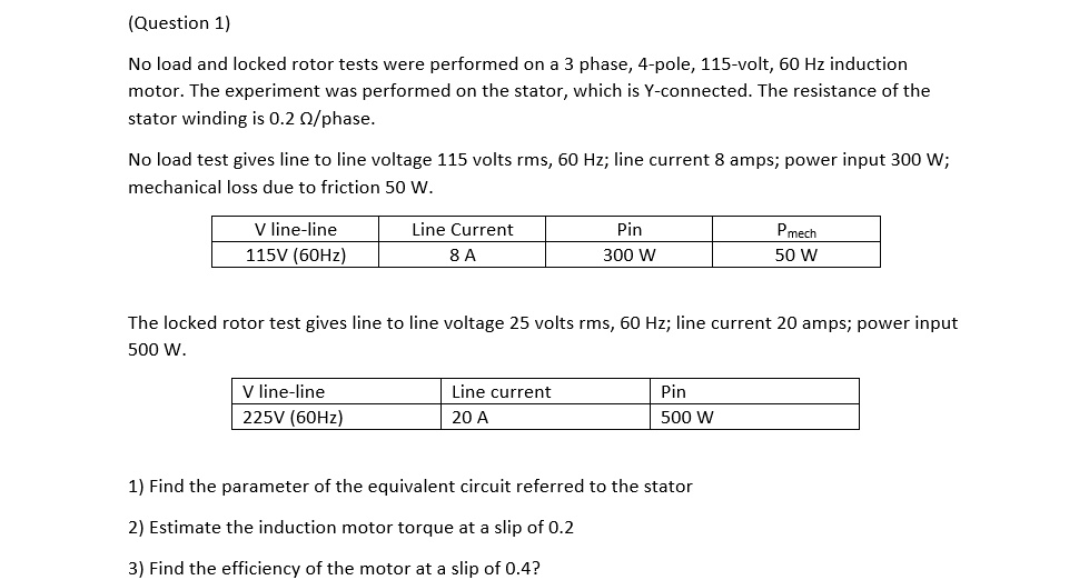 (Question 1) No load and locked rotor tests were performed on a 3 phase ...