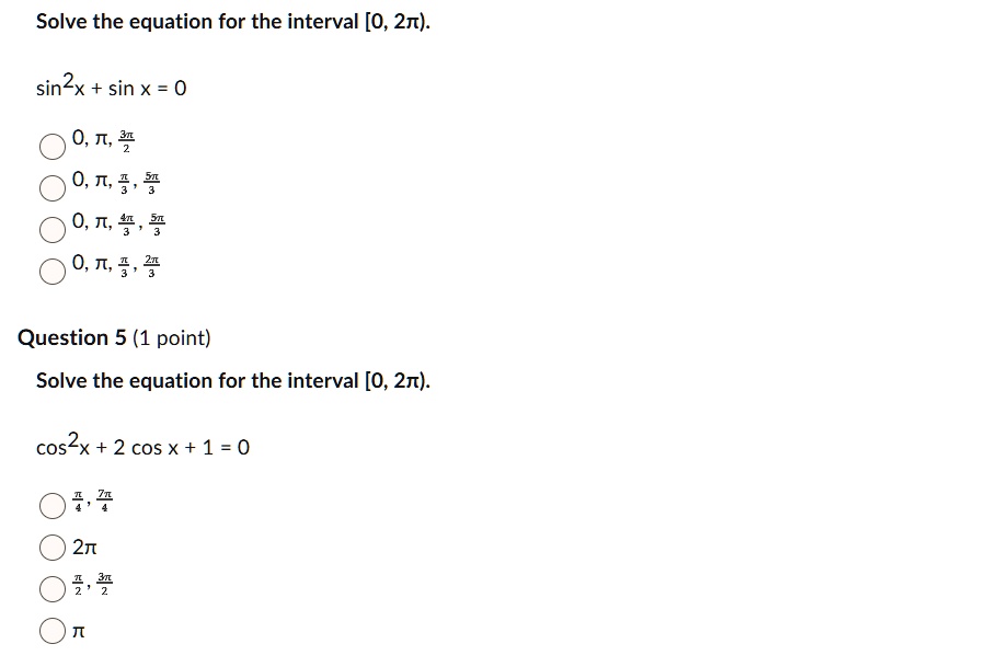 Solved Solve The Equation For The Interval 0 2n Sin2x Sin X 0 0 T 0 T 5 0 T 3 0 T 2 Question 5 1 Point Solve The Equation For The Interval 0 2n Cos 2x 2 Cos X 1 0 3 7 2t0 2