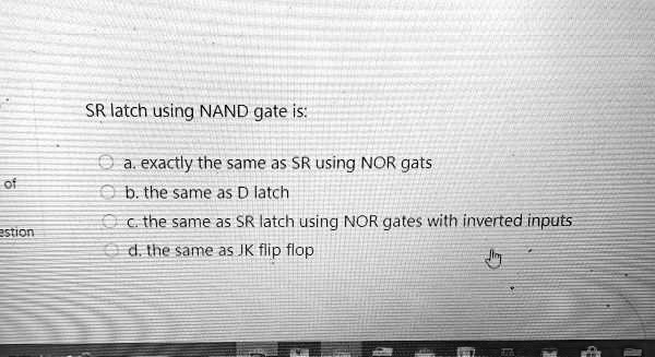 SOLVED: The SR latch using NAND gate is: a. exactly the same as SR ...