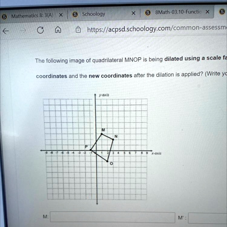 SOLVED 'The following image of quadrilateral MNOP is being dilated