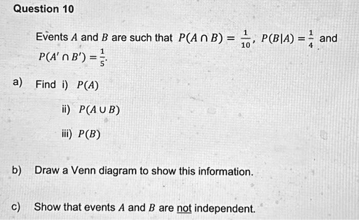 SOLVED: Texts: Question 10 P(A ∩ B) = A. Find: I) P(A) Ii) P(A ∪ B) I ...