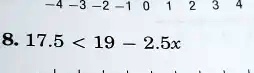 8. 17.5 < 19 - 2.5x