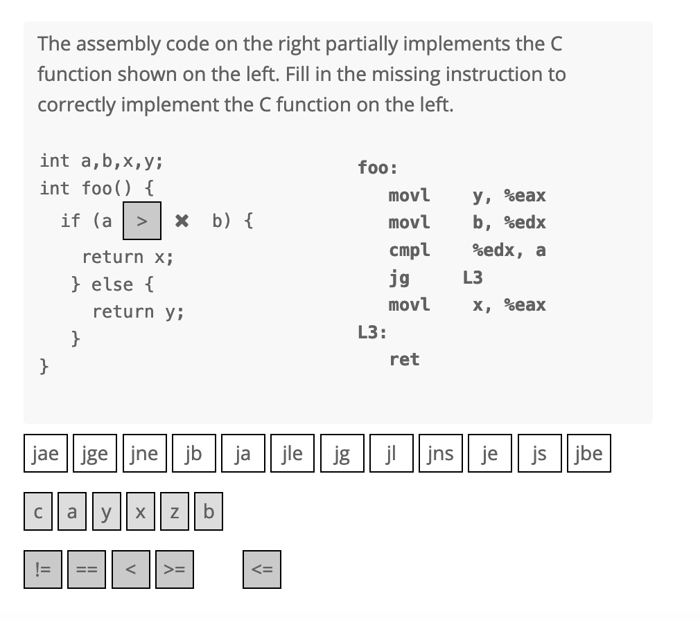 The assembly code on the right partially implements the C function ...