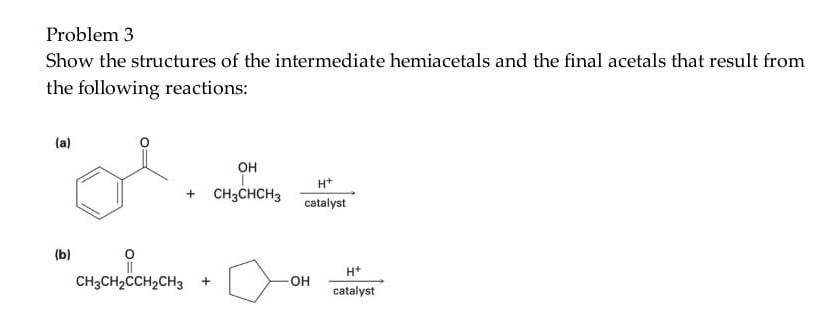 SOLVED: Problem 3 Show the structures of the intermediate hemiacetals ...